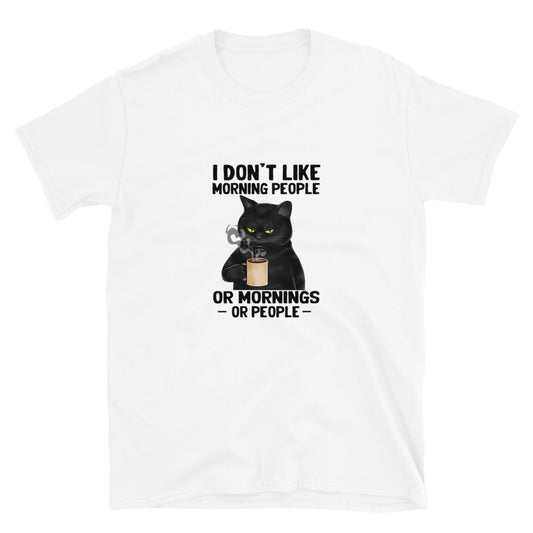 I Don't Like Morning People - Unisex T-Shirt
