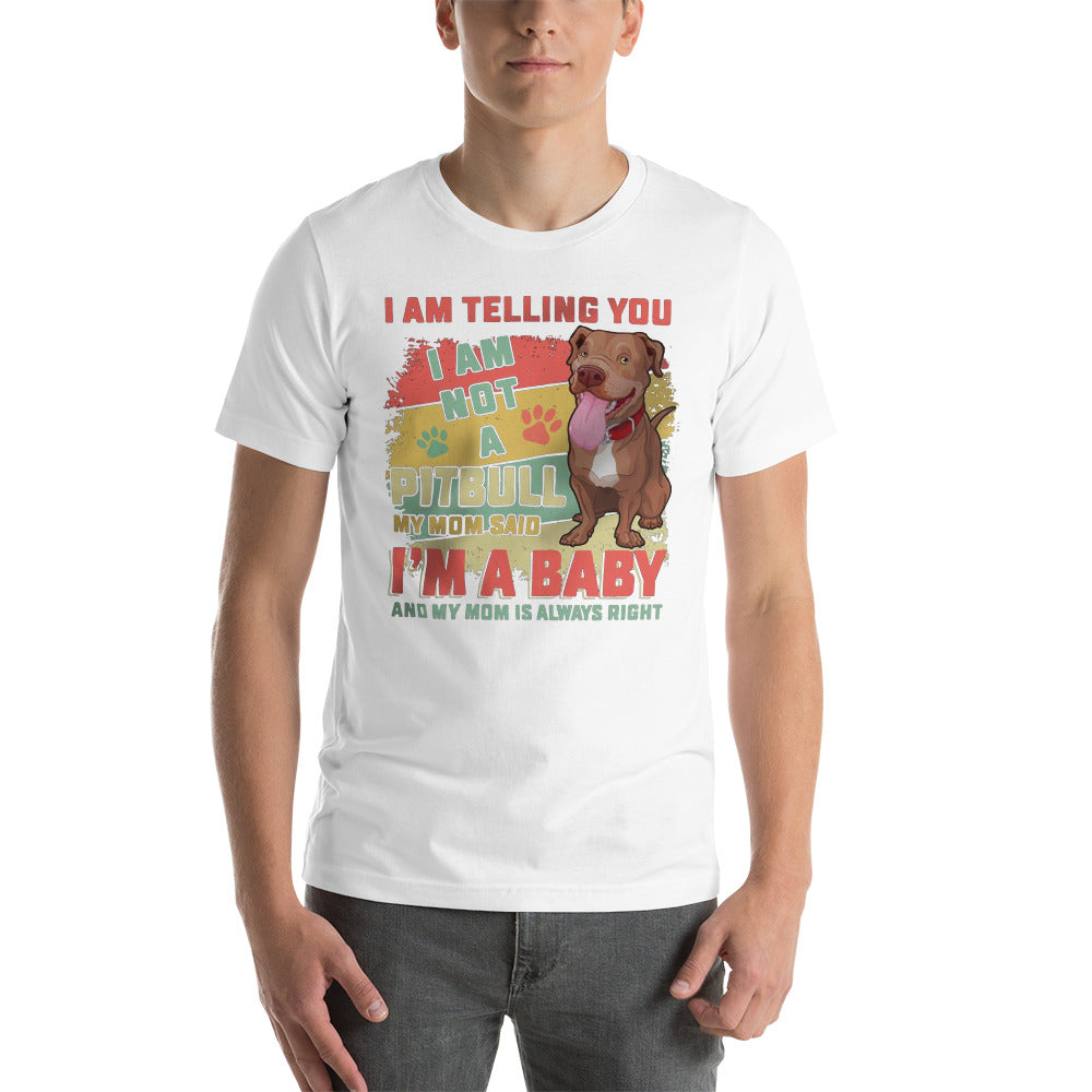 I'm Not a Pitbull, I'm a Baby - Unisex T-Shirt
